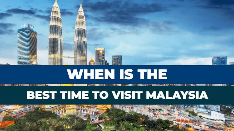 Best time for Malaysia travel 2024