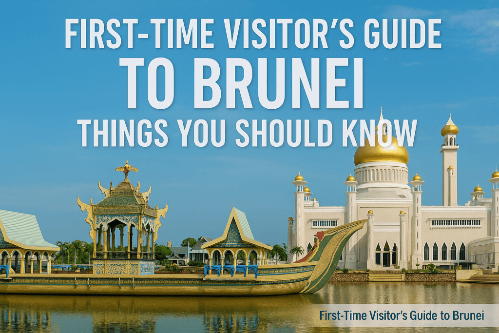 First-Time Visitors Guide to Brunei: Things You Should Know