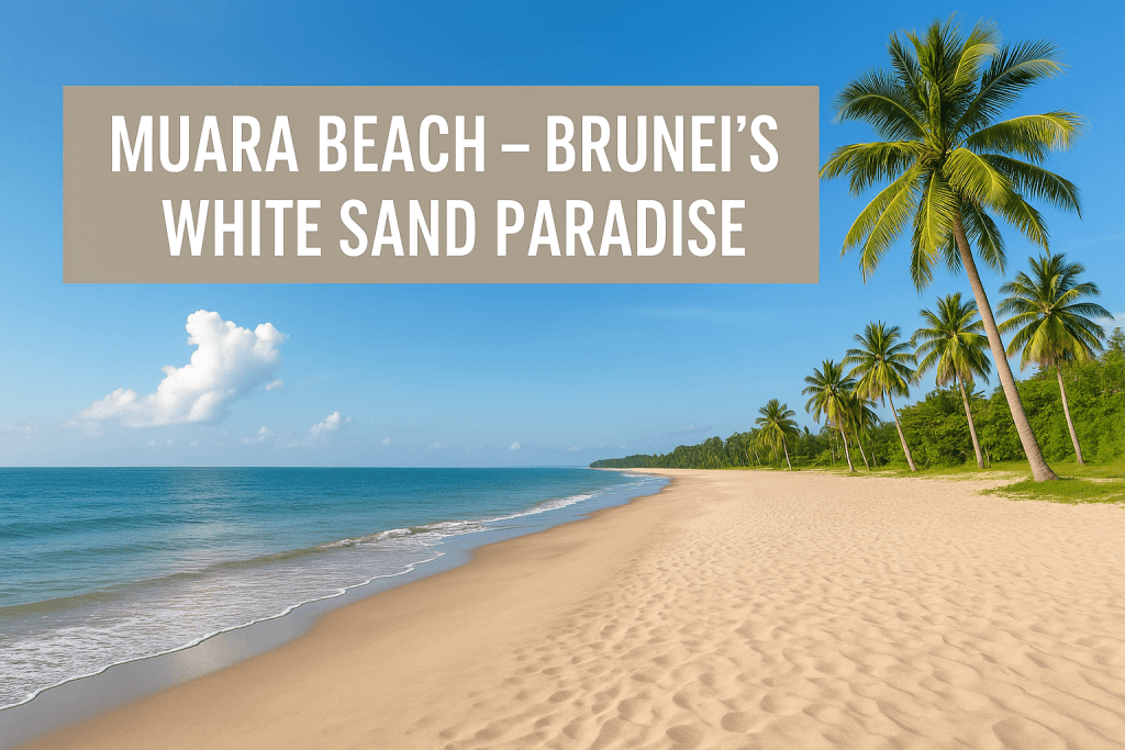 Muara Beach – Brunei’s White Sand Paradise