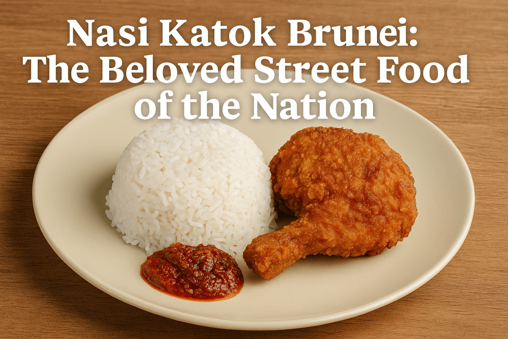 Nasi Katok Brunei: The Beloved Street Food of the Nation