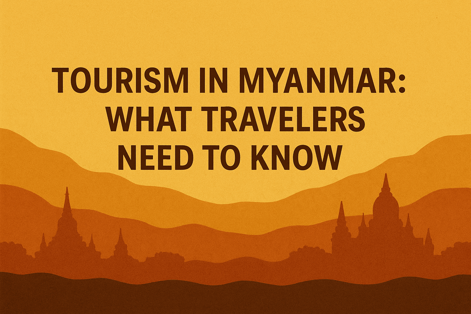 Tourism in Myanmar: What Travelers Need to Know